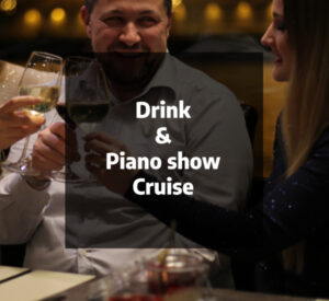 Drink & Piano show Cruise