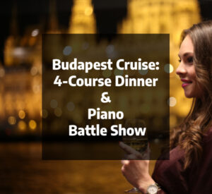 Budapest Cruise: 4-Course Dinner & Piano Battle Show